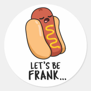 Lasst uns Frank Funny Frankfurter Pun sein Runder Aufkleber