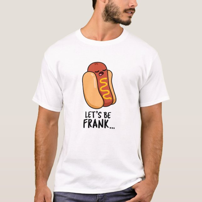 Lasst uns Frank Funny Frankfurter Pun sein T-Shirt (Vorderseite)