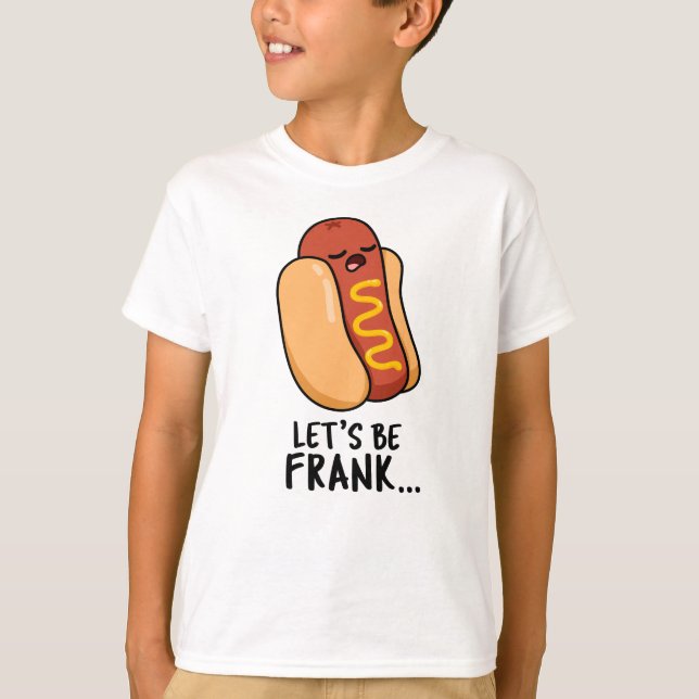 Lasst uns Frank Funny Frankfurter Pun sein T-Shirt (Vorderseite)