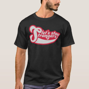 Lasst uns Fremde bleiben Zitat Mädchen T-Shirt