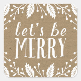 Lasst uns froh sein | Holiday Botanicals Quadratischer Aufkleber