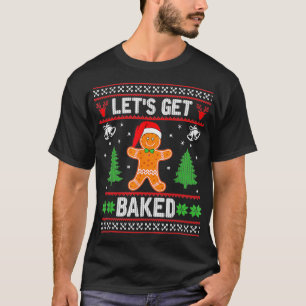 Lasst uns gebackenes Lebkuchen backen, hässliches T-Shirt