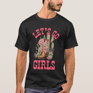 Lasst uns gehen Mädchen Kaktus Cowgirl Nashville J T-Shirt