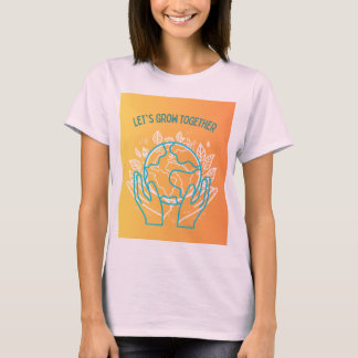 Lasst uns gemeinsam wachsen Design T-Shirt