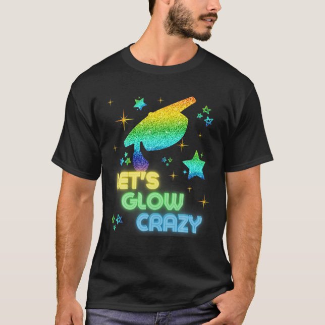 Lasst uns glänzen Crazy Party Cooler Abschluss Glü T-Shirt (Vorderseite)