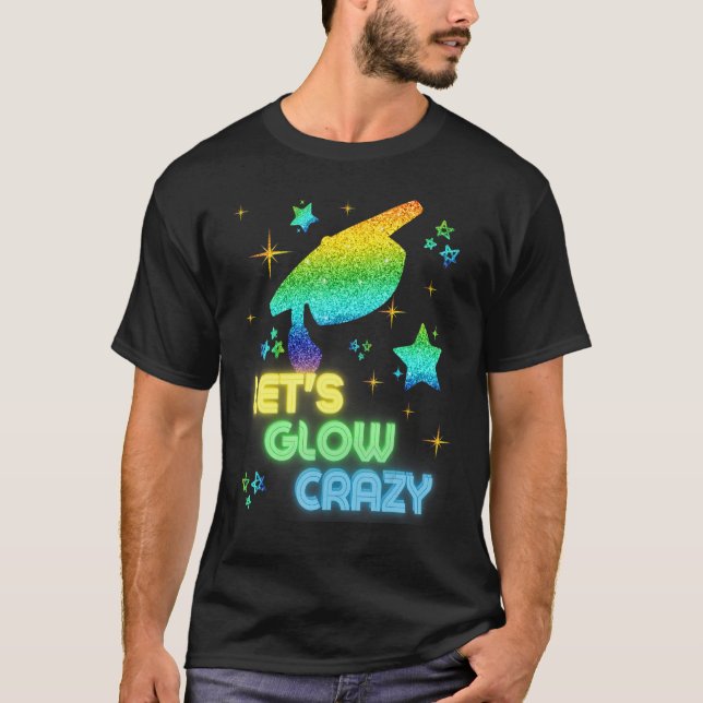 Lasst uns glänzen Crazy Party Cooler Abschluss Glü T-Shirt (Vorderseite)