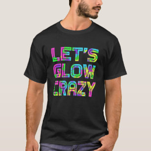 Lasst uns glänzen Crazy T Shirt Retro Neon Party R