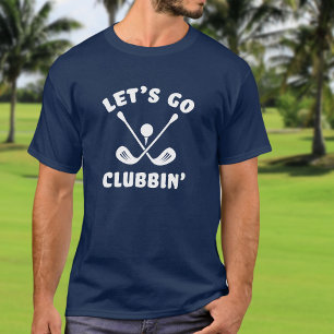 Lasst uns Golf spielen Clubbin 'Golf Lustiger Golf T-Shirt