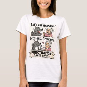 Lasst uns Großmutter essen Punctuation rettet Lebe T-Shirt