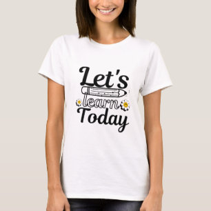 Lasst uns heute Lehrer lernen T-Shirt