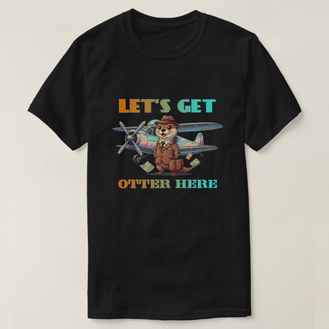 Lasst uns hier Otter werden T-Shirt (Design vorne)