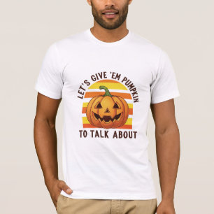 Lasst uns ihnen einen Kürbis zum Reden geben Lusti T-Shirt