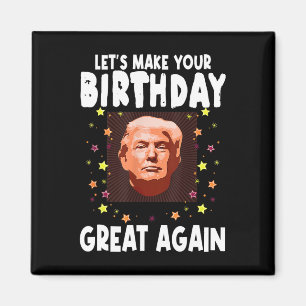 Lasst uns Ihren Geburtstag wieder großartig machen Magnet