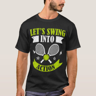 Lasst uns in Aktion schwingen Racket Sports Athlet T-Shirt