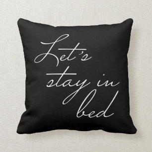 Lasst uns in schwarz, weiß und schwarz Bleibe werd Kissen