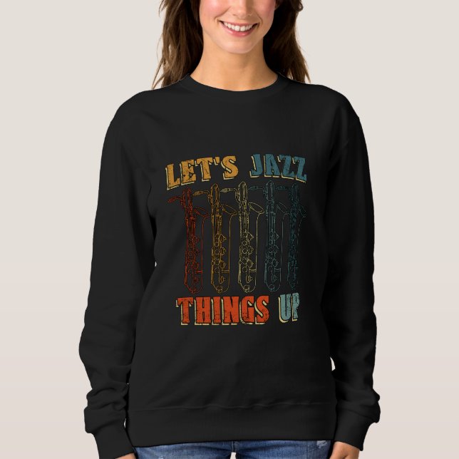 Lasst uns Jazz Dings Up Saxophone Player Music Lov Sweatshirt (Vorderseite)
