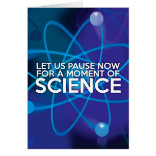 LASST UNS JETZT FÜR EINEN MOMENT DER WISSENSCHAFT