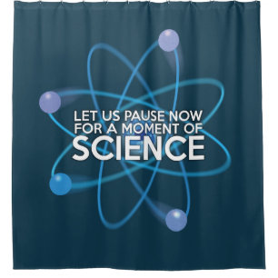 LASST UNS JETZT FÜR EINEN MOMENT DER WISSENSCHAFT DUSCHVORHANG