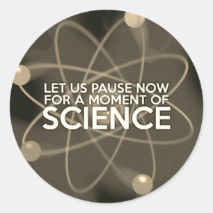 LASST UNS JETZT FÜR EINEN MOMENT DER WISSENSCHAFT RUNDER AUFKLEBER
