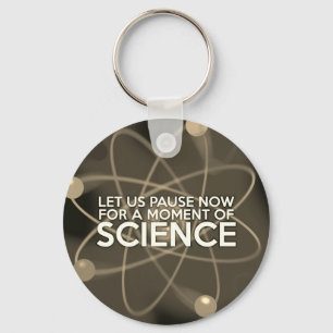 LASST UNS JETZT FÜR EINEN MOMENT DER WISSENSCHAFT SCHLÜSSELANHÄNGER