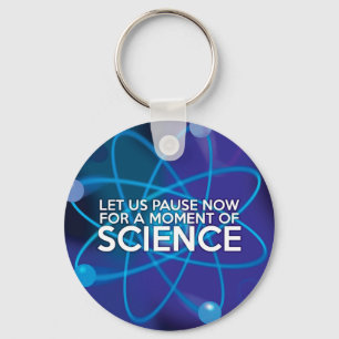 LASST UNS JETZT FÜR EINEN MOMENT DER WISSENSCHAFT SCHLÜSSELANHÄNGER
