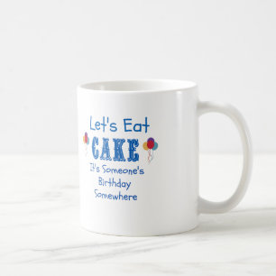 Lasst uns Kuchen essen. Irgendwo ist jemand Geburt Tasse