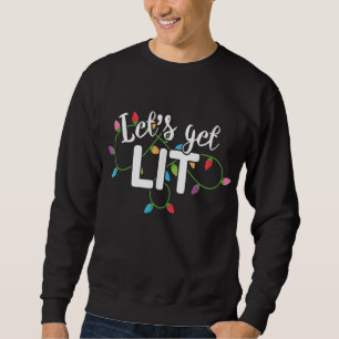 Lasst uns Lit Funny Christmas trinken Apparel Xma Sweatshirt