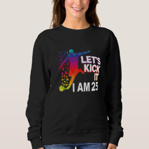 Lasst uns loslegen, ich bin 25 Premium Sweatshirt