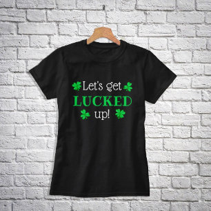 Lasst uns LUCKED raufbekommen! St. Patrick's Day T-Shirt