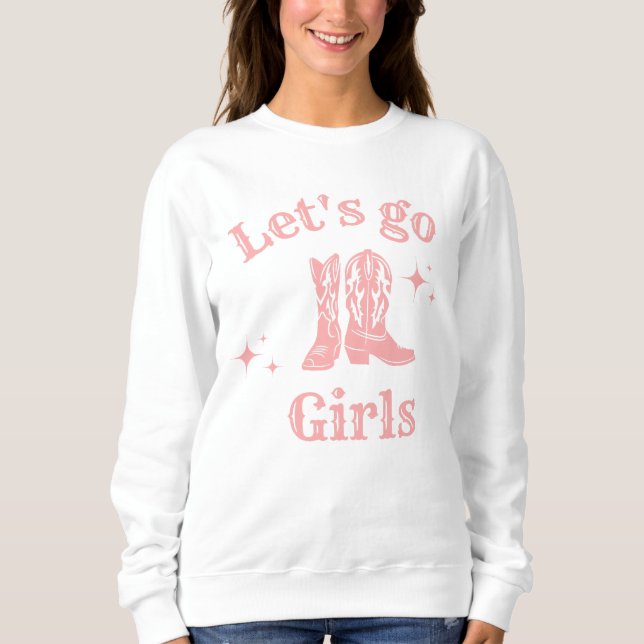 Lasst uns Mädchen, Cowgirl, Western Boots tanzen g Sweatshirt (Vorderseite)