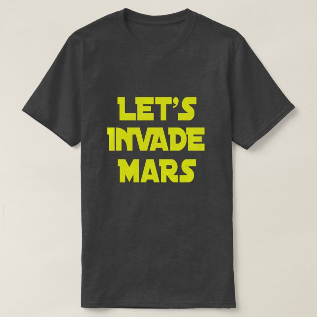 Lasst uns Mars eindringen T-Shirt (Design vorne)