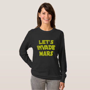 Lasst uns Mars eindringen T-Shirt