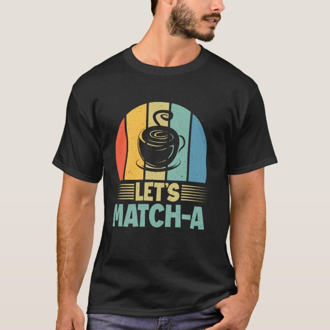 Lasst uns Matcha spielen T-Shirt (Vorderseite)