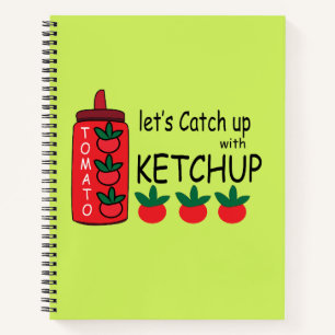 Lasst uns mit Ketchup aufholen Notizbuch