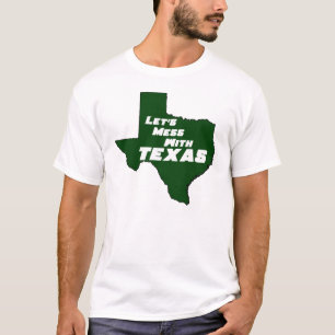 Lasst uns mit Texas Green durcheinander kommen T-Shirt
