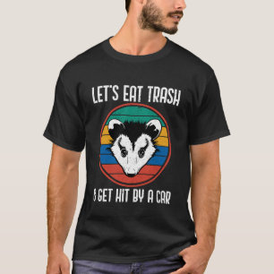 Lasst uns Müll essen und mit dem Auto Vintage Poss T-Shirt