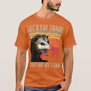 Lasst uns Müll essen und von einem Auto Geschenke T-Shirt