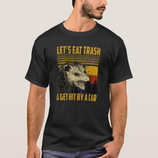 Lasst uns Müll essen und von einem Vintagen Auto t T-Shirt