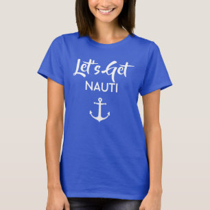 Lasst uns Nauti Bridesmaid Shirt holen
