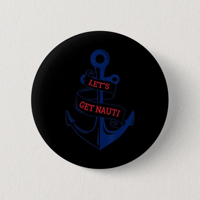 Lasst uns Nauti lustige Bootsfahrt Nautical machen Button (Vorderseite)