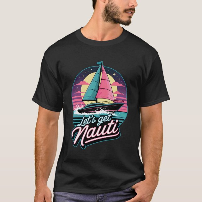 Lasst uns Nauti werden T-Shirt (Vorderseite)