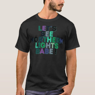 Lasst uns Nordlichter sehen Baby TShirt