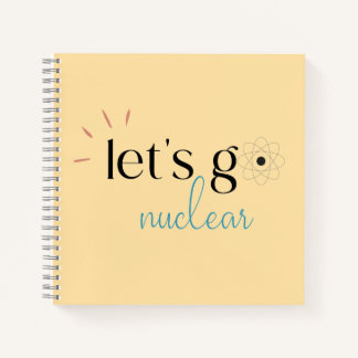 Lasst uns nuklear werden, Kernenergie ist sicher Notizbuch