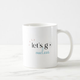 Lasst uns nuklear werden, Nuklearenergie ist siche Kaffeetasse