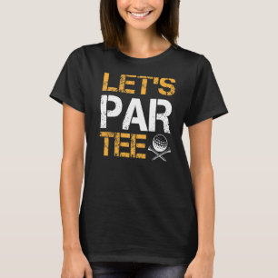 Lasst uns Par Golf Player spielen T-Shirt