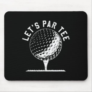Lasst uns Par Tee-Shirt Lustiges Golfspieler-Gesch Mousepad
