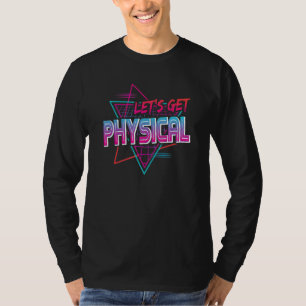 Lasst uns physisches Krasses Retro 80er Workout Gy T-Shirt