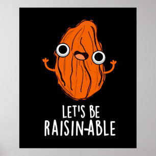 Lasst uns Raisin-fähige Funny Raisin Pun Dark BG s Poster