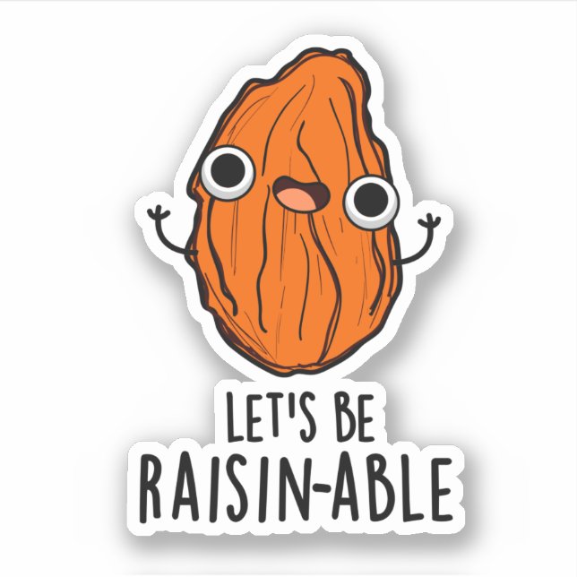 Lasst uns Raisin-fähige Funny Raisin Pun sein Aufkleber (Vorderseite)