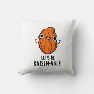 Lasst uns Raisin-fähige Funny Raisin Pun sein Kissen